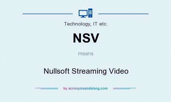 What does NSV mean? It stands for Nullsoft Streaming Video