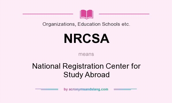 What does NRCSA mean? It stands for National Registration Center for Study Abroad