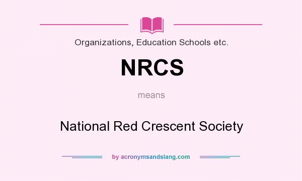 What does NRCS mean? It stands for National Red Crescent Society