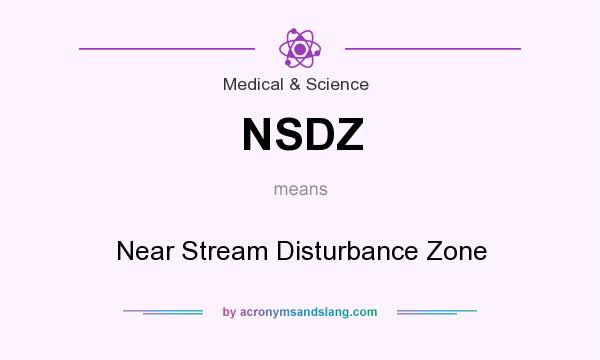What does NSDZ mean? It stands for Near Stream Disturbance Zone