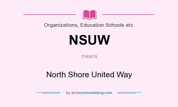 What does NSUW mean? It stands for North Shore United Way