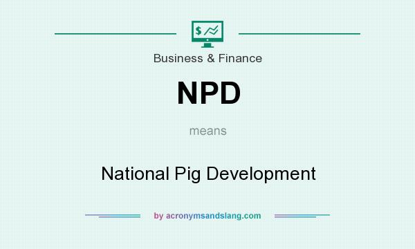 What does NPD mean? It stands for National Pig Development