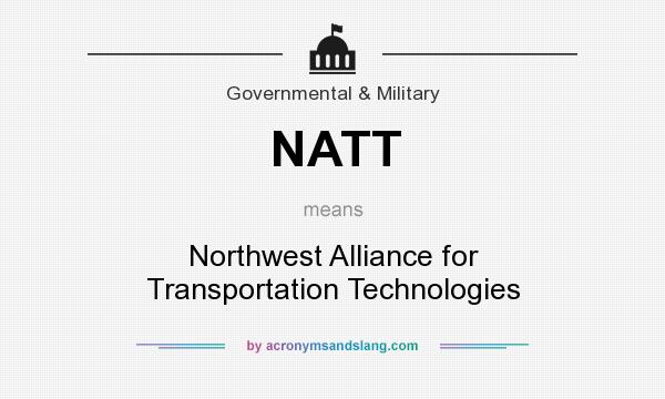 What does NATT mean? It stands for Northwest Alliance for Transportation Technologies