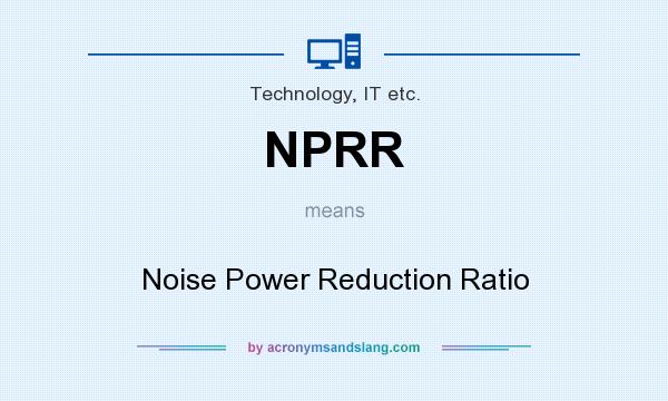 What does NPRR mean? It stands for Noise Power Reduction Ratio