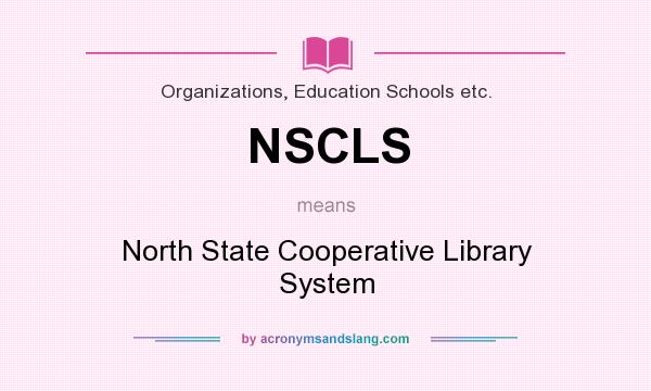 What does NSCLS mean? It stands for North State Cooperative Library System