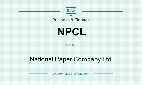 What does NPCL mean? It stands for National Paper Company Ltd.