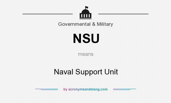 What does NSU mean? It stands for Naval Support Unit