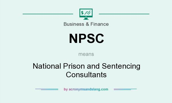 What does NPSC mean? It stands for National Prison and Sentencing Consultants
