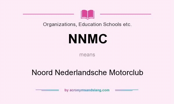 What does NNMC mean? It stands for Noord Nederlandsche Motorclub