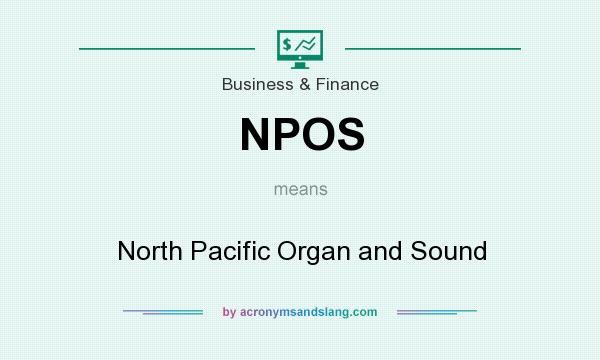 What does NPOS mean? It stands for North Pacific Organ and Sound