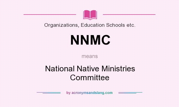 What does NNMC mean? It stands for National Native Ministries Committee