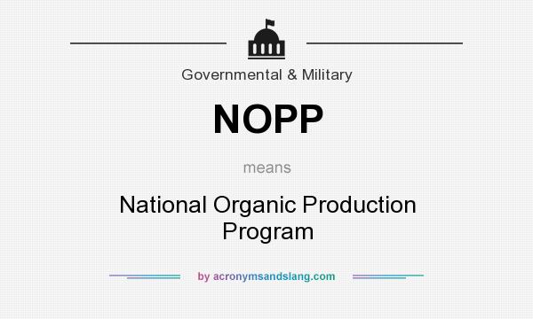 What does NOPP mean? It stands for National Organic Production Program