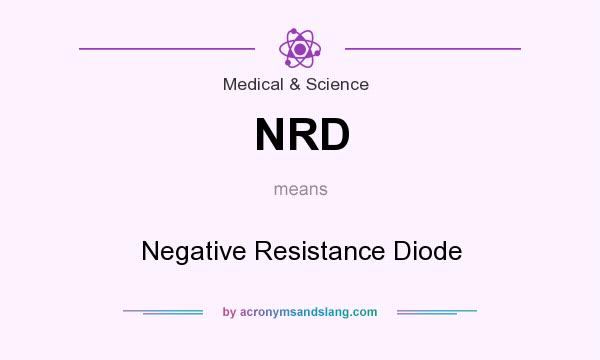 What does NRD mean? It stands for Negative Resistance Diode
