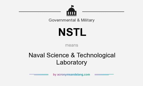 What does NSTL mean? It stands for Naval Science & Technological Laboratory