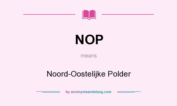 What does NOP mean? It stands for Noord-Oostelijke Polder