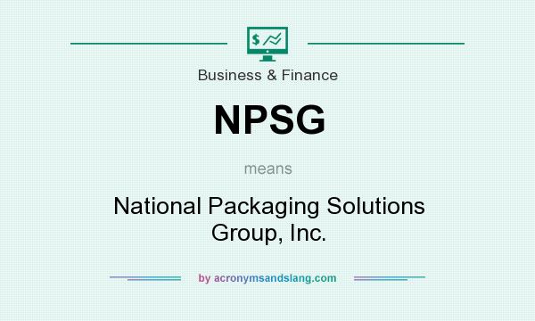 What does NPSG mean? It stands for National Packaging Solutions Group, Inc.