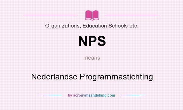 What does NPS mean? It stands for Nederlandse Programmastichting