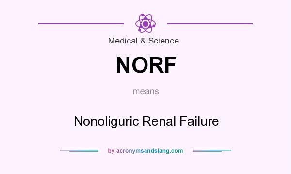 What does NORF mean? It stands for Nonoliguric Renal Failure