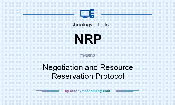 What does NRP mean? It stands for Negotiation and Resource Reservation Protocol