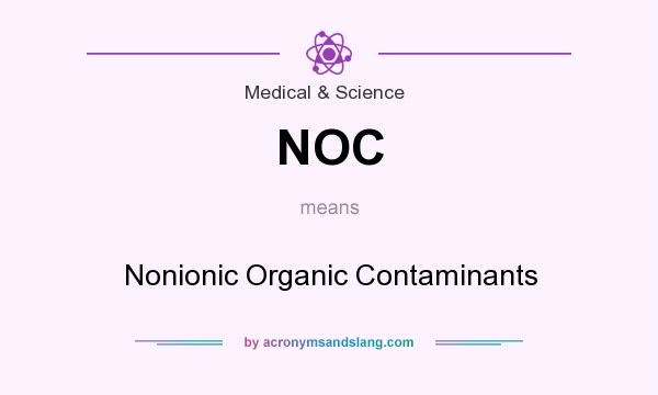 What does NOC mean? It stands for Nonionic Organic Contaminants