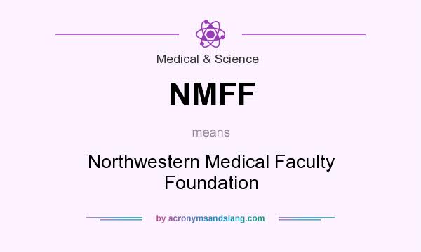 What does NMFF mean? It stands for Northwestern Medical Faculty Foundation