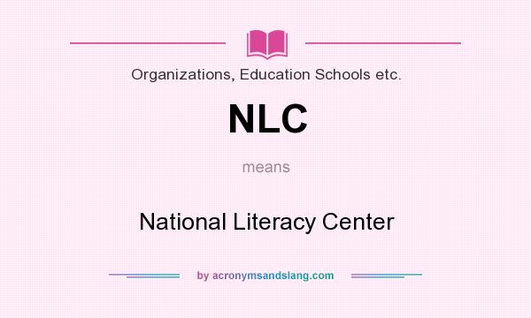What does NLC mean? It stands for National Literacy Center