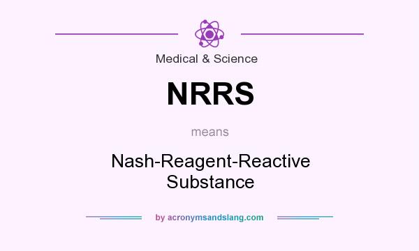 What does NRRS mean? It stands for Nash-Reagent-Reactive Substance