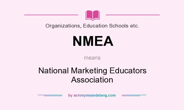 What does NMEA mean? It stands for National Marketing Educators Association