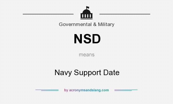 What does NSD mean? It stands for Navy Support Date