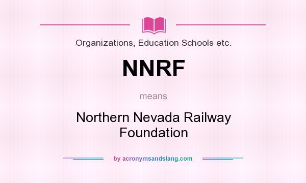 What does NNRF mean? It stands for Northern Nevada Railway Foundation