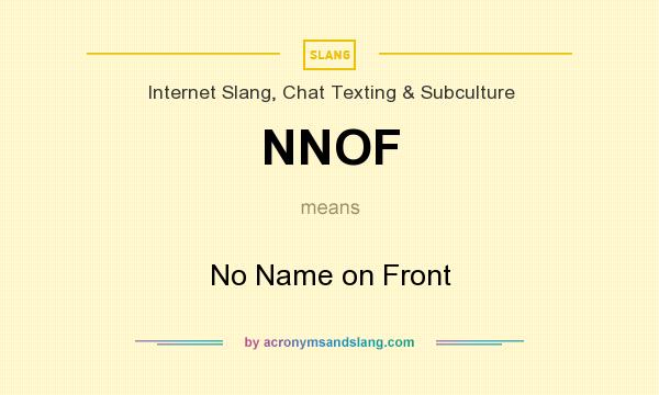 What does NNOF mean? It stands for No Name on Front