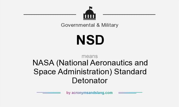 What does NSD mean? It stands for NASA (National Aeronautics and Space Administration) Standard Detonator