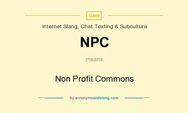 What does NPC mean? It stands for Non Profit Commons