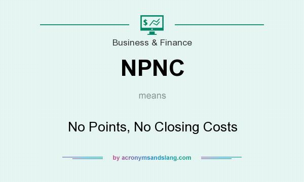 What does NPNC mean? It stands for No Points, No Closing Costs