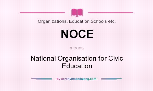 What does NOCE mean? It stands for National Organisation for Civic Education