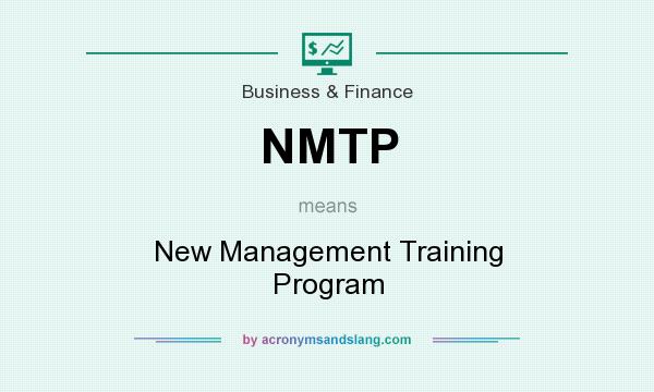 What does NMTP mean? It stands for New Management Training Program