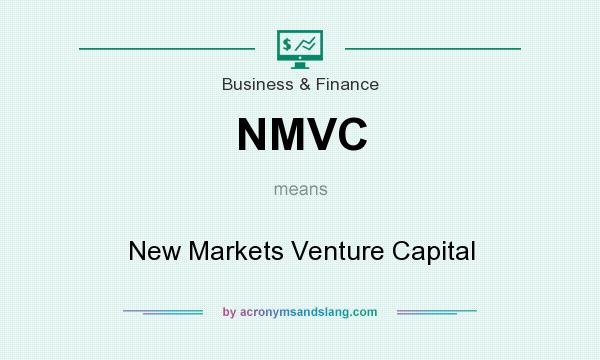 What does NMVC mean? It stands for New Markets Venture Capital