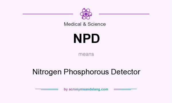 What does NPD mean? It stands for Nitrogen Phosphorous Detector