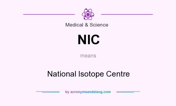 What does NIC mean? It stands for National Isotope Centre