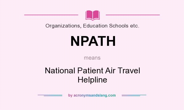 What does NPATH mean? It stands for National Patient Air Travel Helpline
