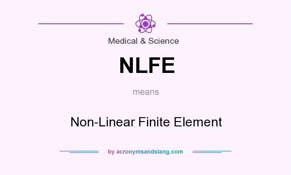 What does NLFE mean? It stands for Non-Linear Finite Element