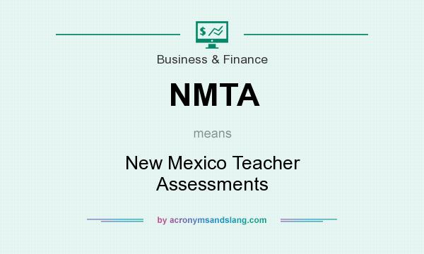 What does NMTA mean? It stands for New Mexico Teacher Assessments