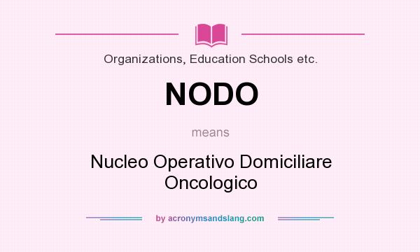 What does NODO mean? It stands for Nucleo Operativo Domiciliare Oncologico