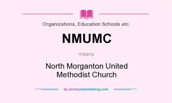 What does NMUMC mean? It stands for North Morganton United Methodist Church