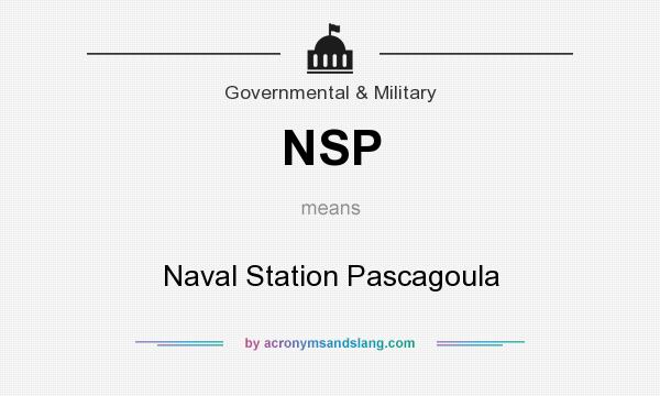 What does NSP mean? It stands for Naval Station Pascagoula