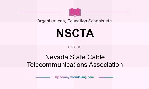 What does NSCTA mean? It stands for Nevada State Cable Telecommunications Association