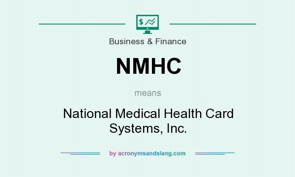What does NMHC mean? It stands for National Medical Health Card Systems, Inc.