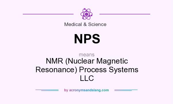 What does NPS mean? It stands for NMR (Nuclear Magnetic Resonance) Process Systems LLC