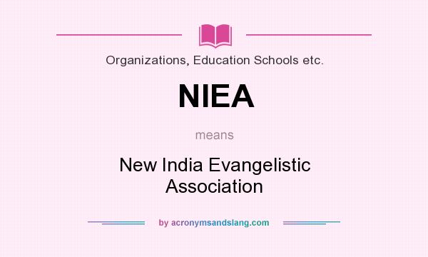 What does NIEA mean? It stands for New India Evangelistic Association
