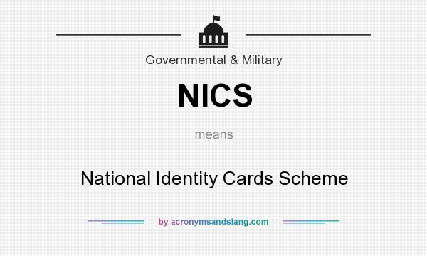 What does NICS mean? It stands for National Identity Cards Scheme